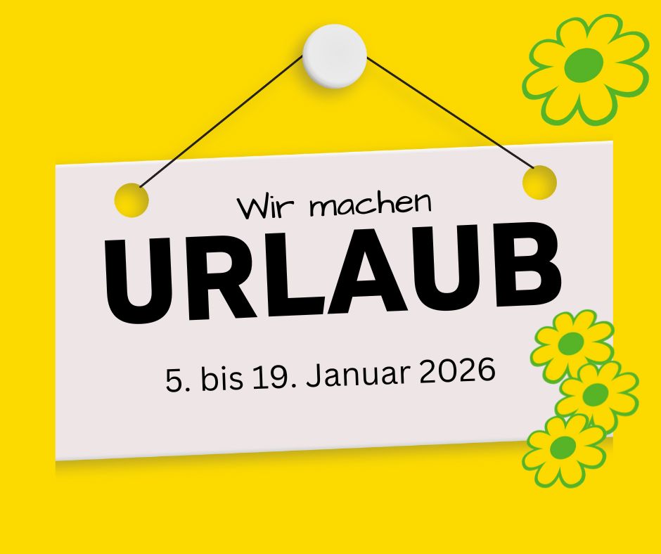 Wir machen Urlaub - 5. bis 19. Januar 2026